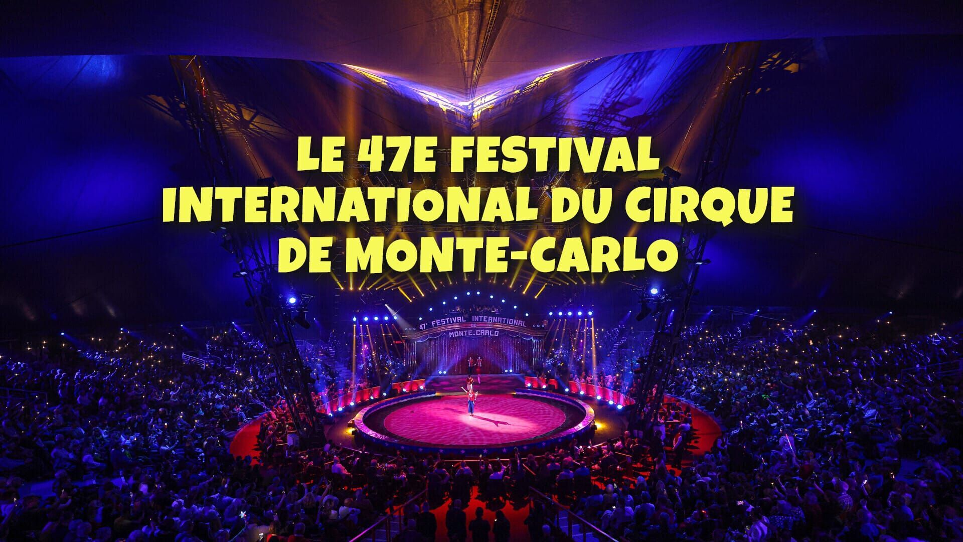 Vignette du programme télé Le 47e Festival international du cirque de Monte-Carlo