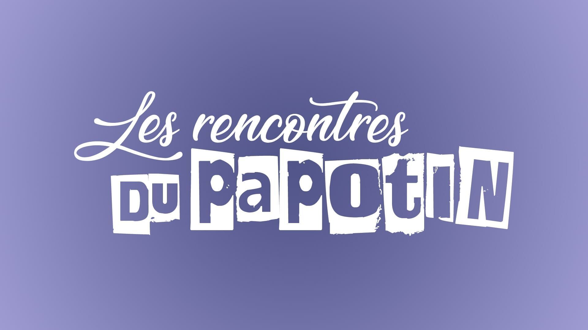 Vignette du programme télé Les rencontres du Papotin