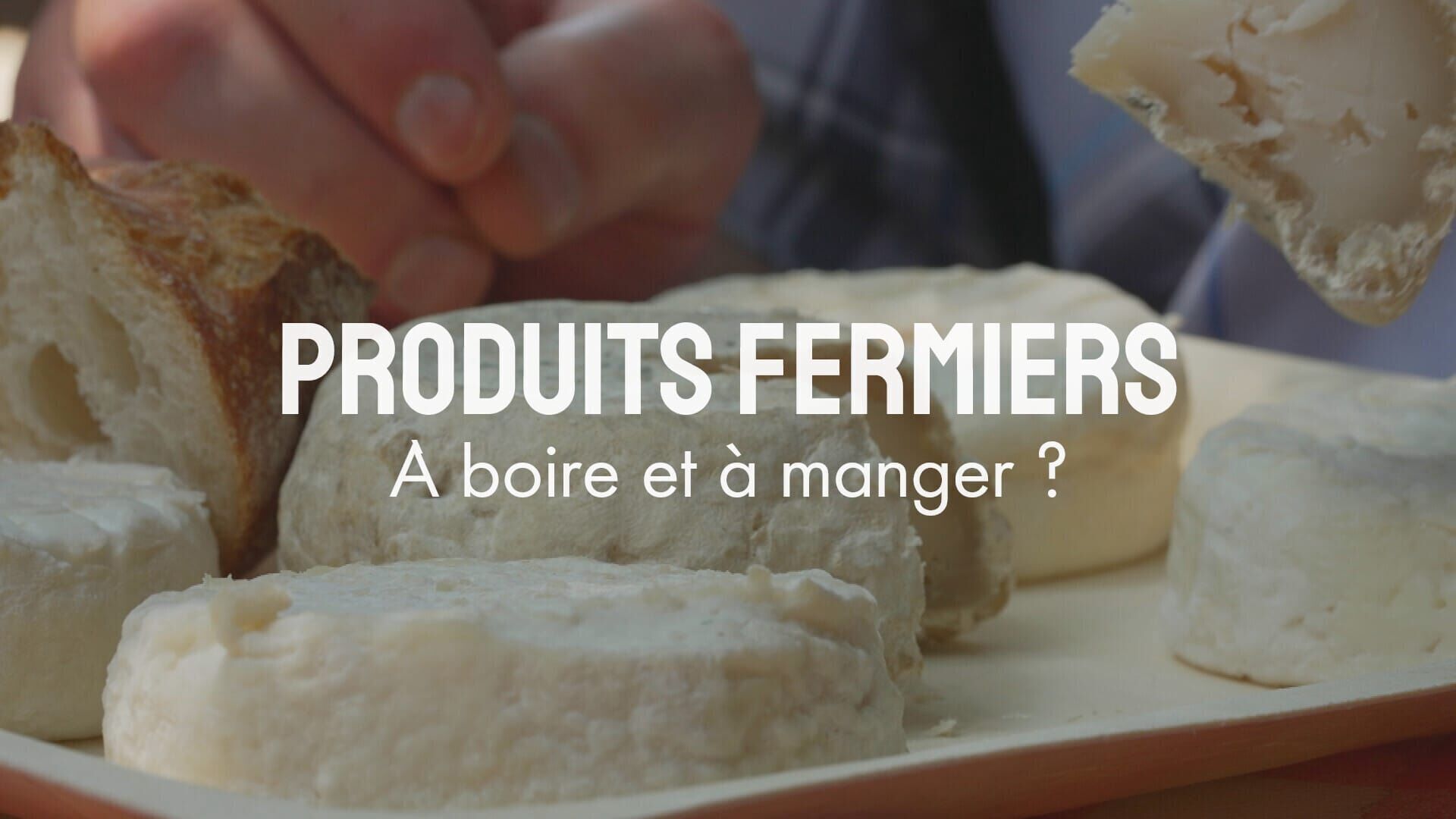 Vignette du programme télé Produits fermiers : à boire et à manger ?