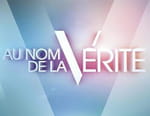 Vignette du programme télé Au nom de la vérité