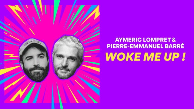 Vignette du programme télé Aymeric Lompret & Pierre-Emmanuel Barré : Woke me up !