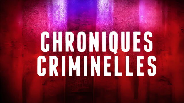 Vignette du programme télé Chroniques criminelles