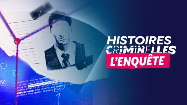 Vignette du programme télé Histoires criminelles, l'enquête