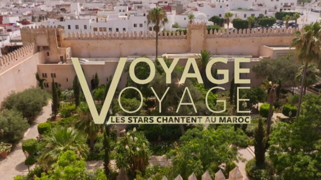 Vignette du programme télé Voyage voyage, les stars chantent au Maroc