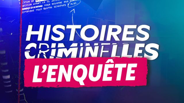 Vignette du programme télé Histoires criminelles, l'enquête