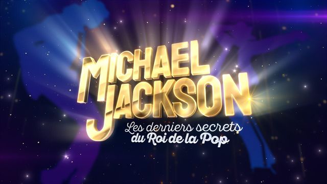 Vignette du programme télé Michael Jackson : Les derniers secrets du roi de la Pop