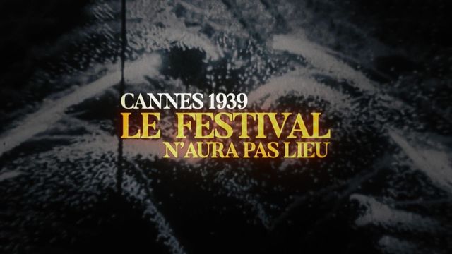 Vignette du programme télé Cannes 1939, le festival n'aura pas lieu