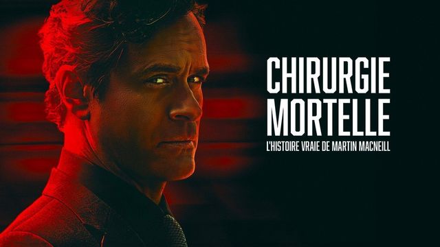 Vignette du programme télé Chirurgie mortelle : l'histoire vraie de Martin MacNeill