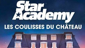 Vignette du programme télé Star Academy : Les coulisses du château