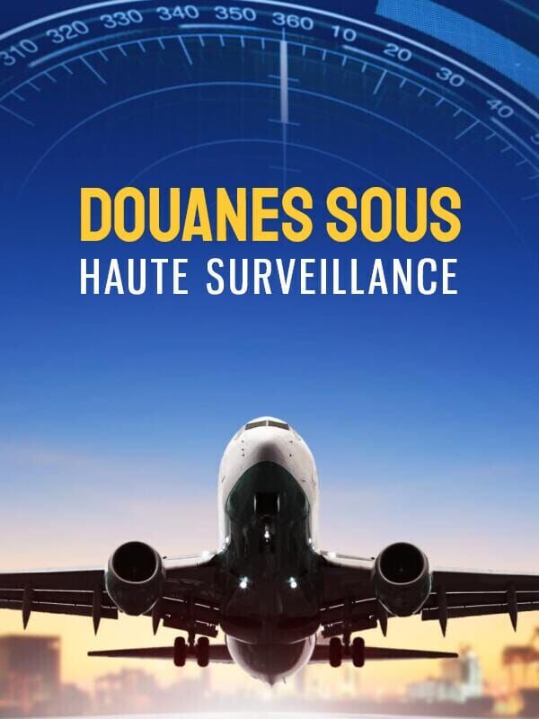 Vignette du programme télé Douanes sous haute surveillance