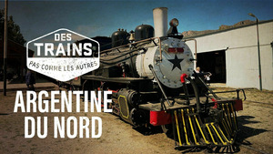 Vignette du programme télé Des trains pas comme les autres (Argentine du Nord) S13 (7/7)