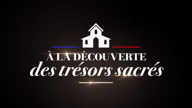 Vignette du programme télé A la découverte des trésors sacrés, la France en héritage