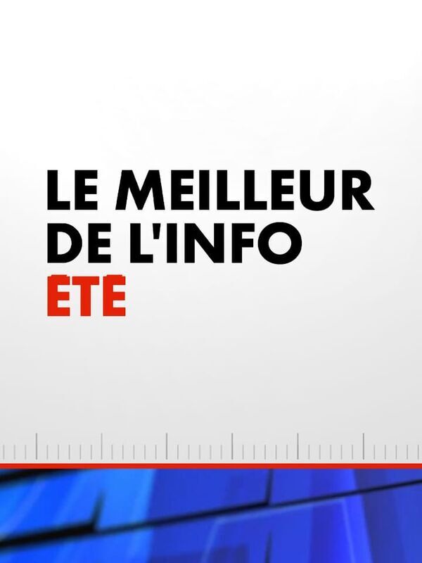 Vignette du programme télé Le Meilleur de l'Info été