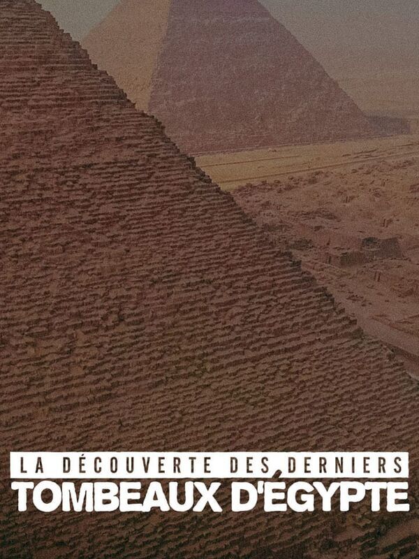 Vignette du programme télé La découverte des derniers tombeaux d'Egypte