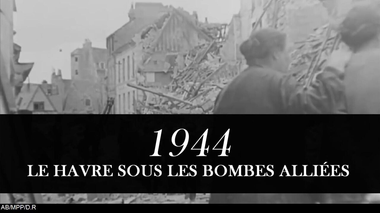 Vignette du programme télé 1944 : Le Havre sous les bombes alliées