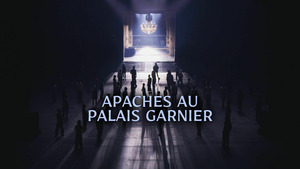 Vignette du programme télé Apaches au Palais Garnier