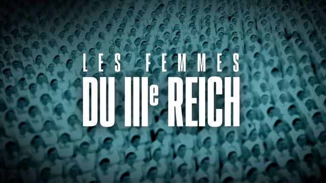 Vignette du programme télé Les femmes du IIIe Reich