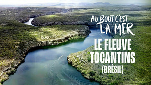 Vignette du programme télé Au bout c'est la mer (Le fleuve Tocantins (Brésil)) S8 (2/4)