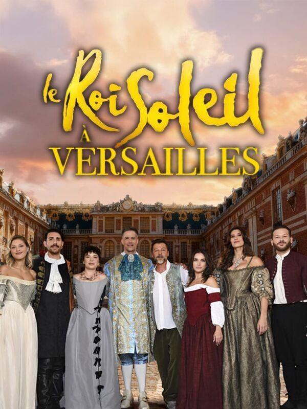 Vignette du programme télé Le Roi Soleil à Versailles