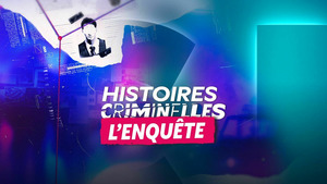 Vignette du programme télé Histoires criminelles, l'enquête