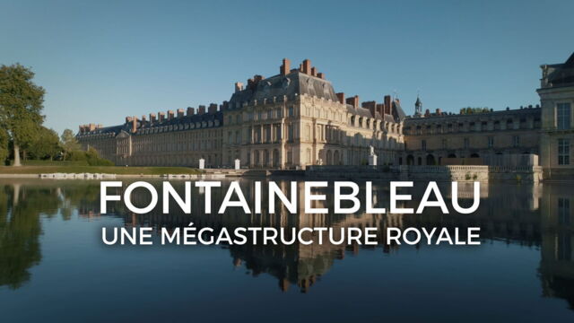Vignette du programme télé Fontainebleau, une mégastructure royale