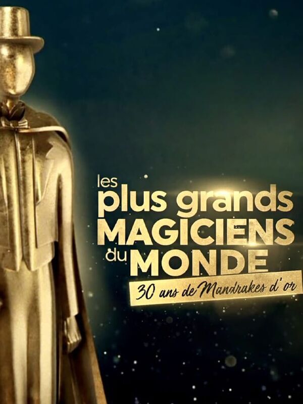 Vignette du programme télé Les plus grands magiciens du monde : les Mandrakes d'or 2018