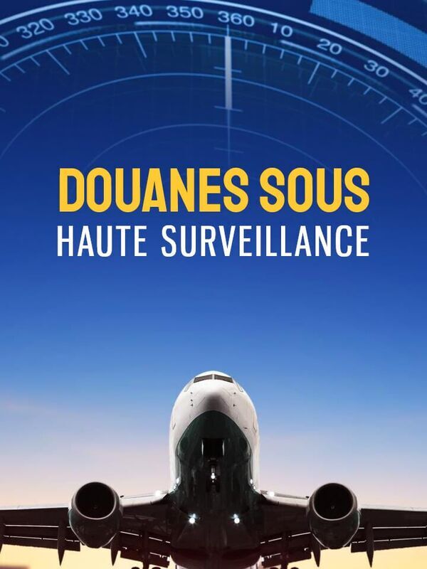Vignette du programme télé Douanes sous haute surveillance
