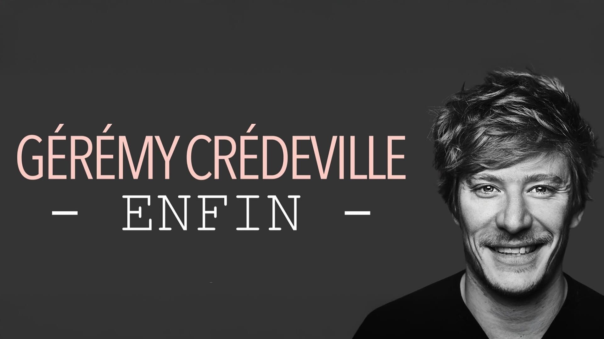 Vignette du programme télé Gérémy Crédeville : Enfin