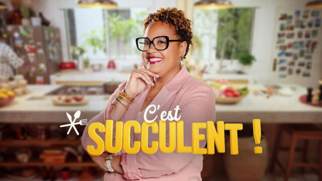 Vignette du programme télé C'est succulent !