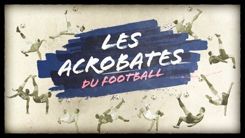 Vignette du programme télé Les acrobates du football