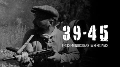Vignette du programme télé 39-45 : les cheminots dans la résistance
