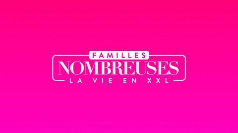 Vignette du programme télé Familles nombreuses : la vie en XXL