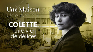 Vignette du programme télé Une maison, un artiste (Colette, une vie de délices) S14 (n°7)