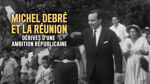 Vignette du programme télé Michel Debré et La Réunion, dérives d'une ambition républicaine