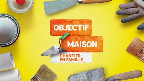 Vignette du programme télé Objectif maison : chantier en famille