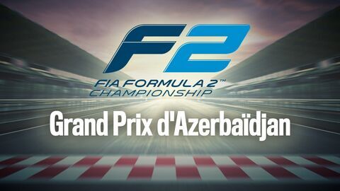Vignette du programme télé Formule 2 : Grand Prix d'Azerbaïdjan
