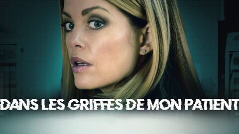 Vignette du programme télé Dans les griffes de mon patient