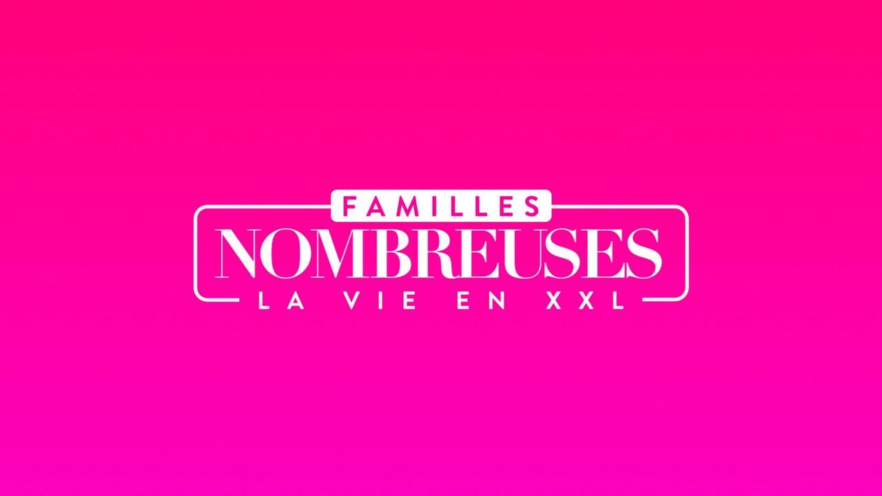 Vignette du programme télé Familles nombreuses : la vie en XXL