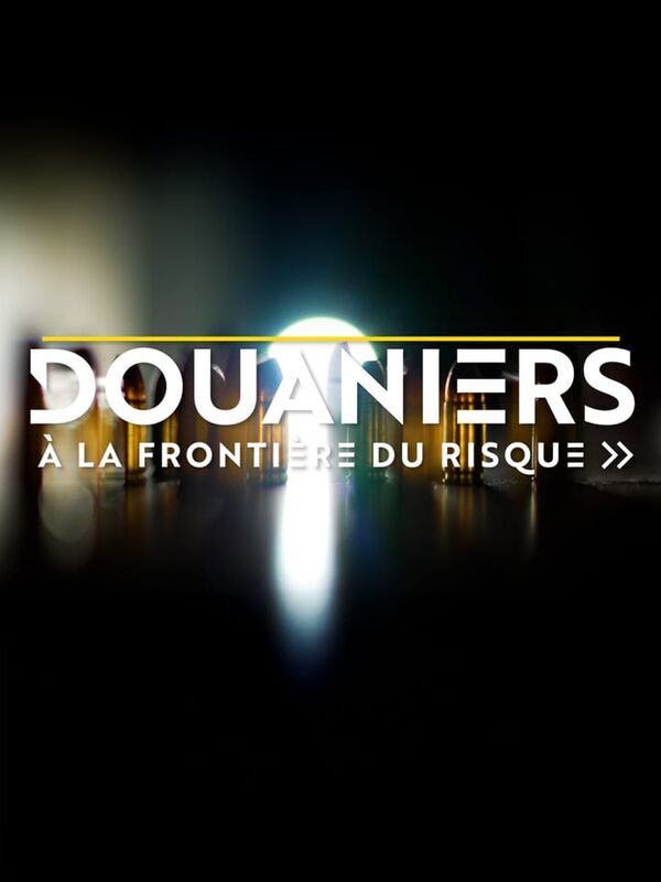 Vignette du programme télé Douaniers : à la frontière du risque