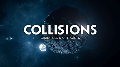 Vignette du programme télé Collisions : chasseurs d'astéroïdes