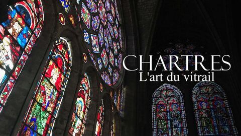 Vignette du programme télé Chartres, l'art du vitrail