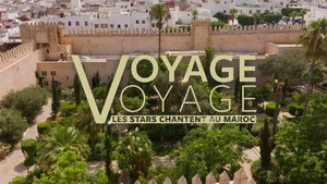 Vignette du programme télé Voyage voyage, les stars chantent au Maroc