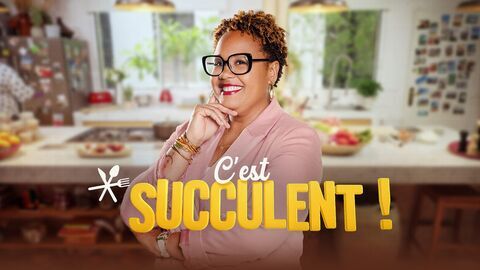 Vignette du programme télé C'est succulent !