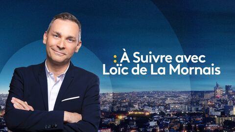 Vignette du programme télé A Suivre avec Loïc de La Mornais