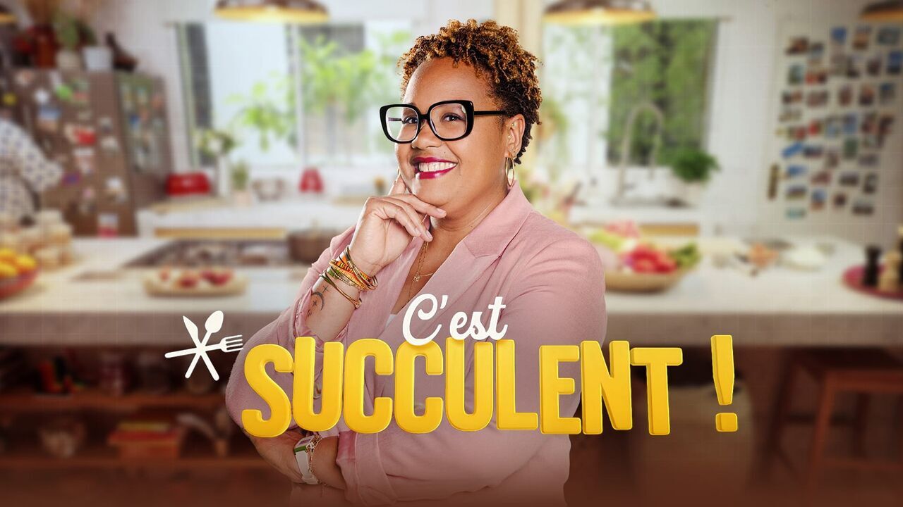 Vignette du programme télé C'est succulent !