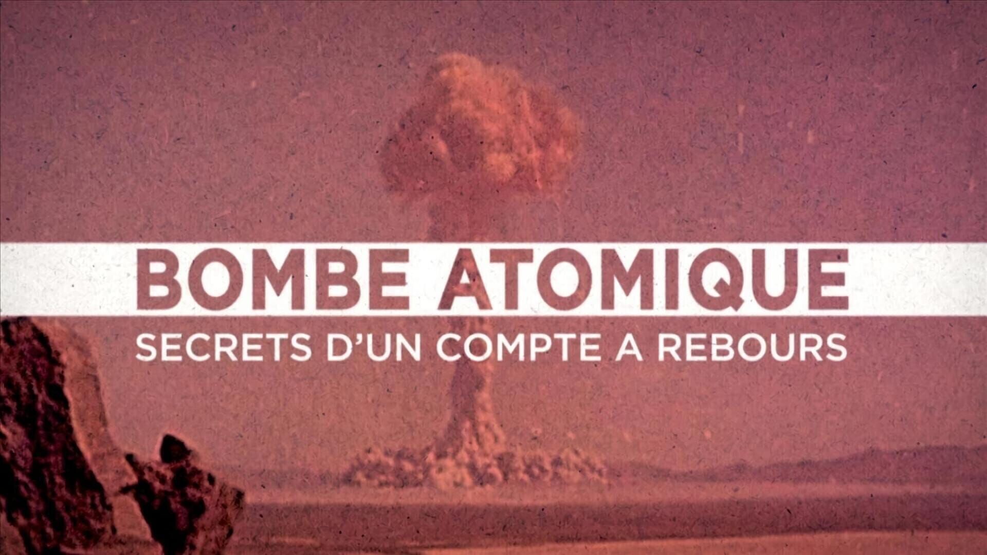 Vignette du programme télé Bombe atomique, les secrets d'un compte à rebours