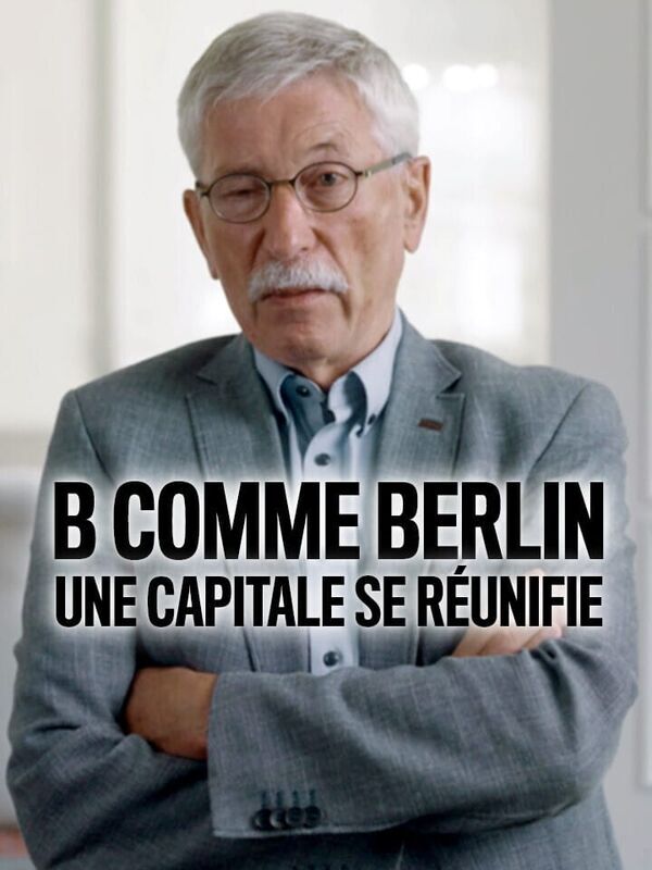 Vignette du programme télé B comme Berlin : une capitale se réunifie