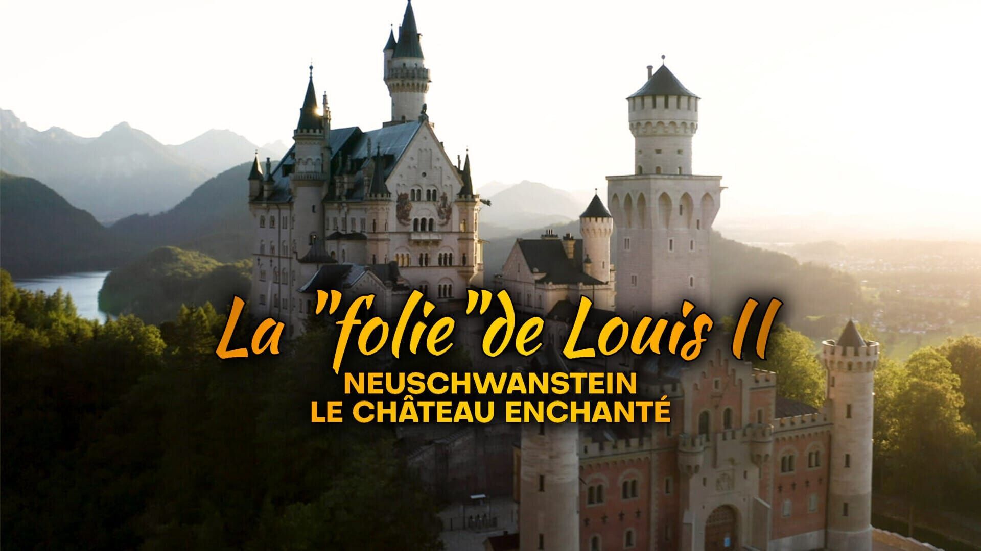 Vignette du programme télé La "folie" de Louis II : Neuschwanstein, le château enchanté