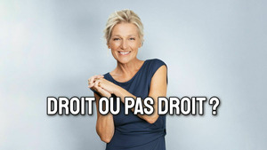 Vignette du programme télé Droit ou pas droit ?