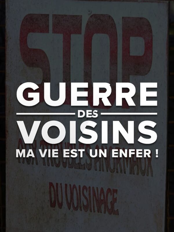 Vignette du programme télé Guerre des voisins : ma vie est un enfer